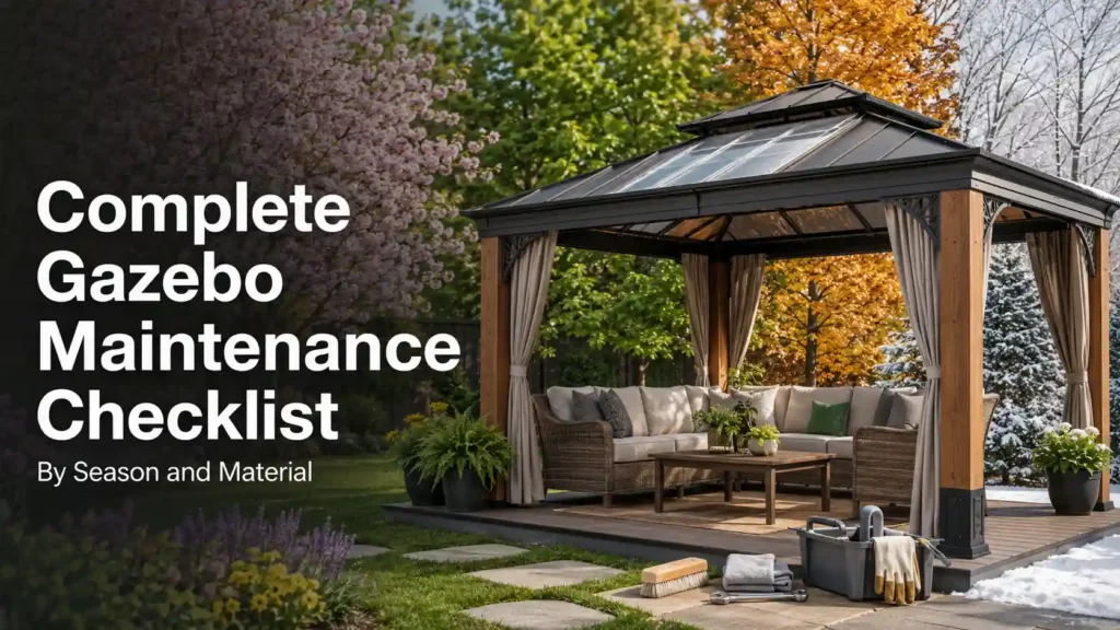 Complete Gazebo Maintenance Checklist by Season and Material